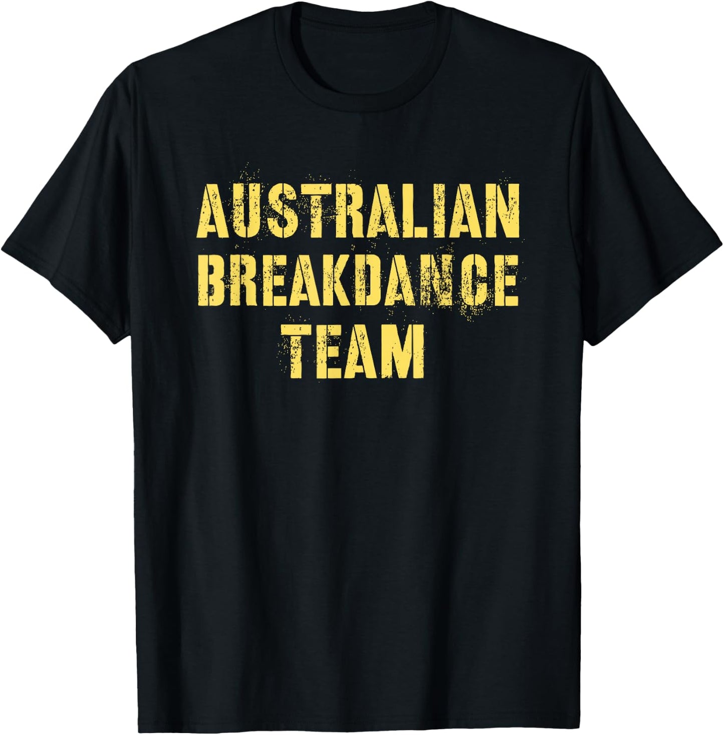 Funny AUSTRALIAN BREAKDANCE TEAM Breakin' Green Yellow Joke T-Shirt - T-Shirt | Black