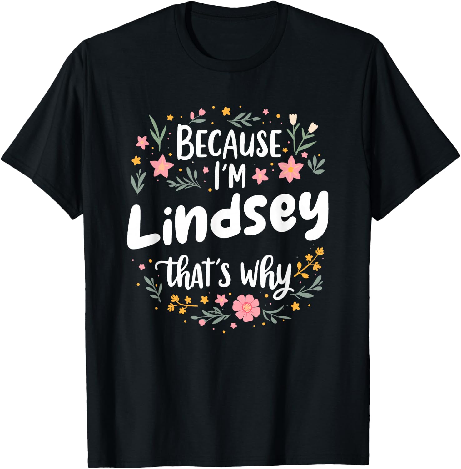 Women Because I'm Lindsey That's Why Woman T-Shirt - T-Shirt | Black