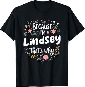 Women Because I'm Lindsey That's Why Woman T-Shirt - T-Shirt | Black