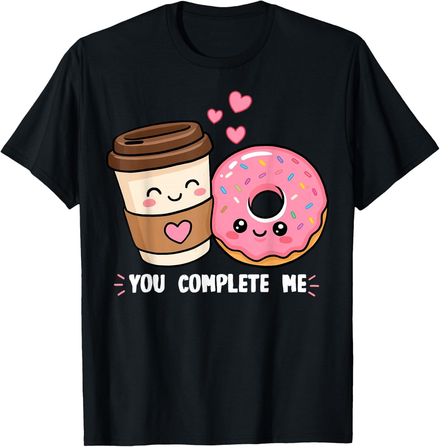 Donut and Coffee You Complete Me Doughnut Food Lover Donuts T-Shirt - T-Shirt | Black