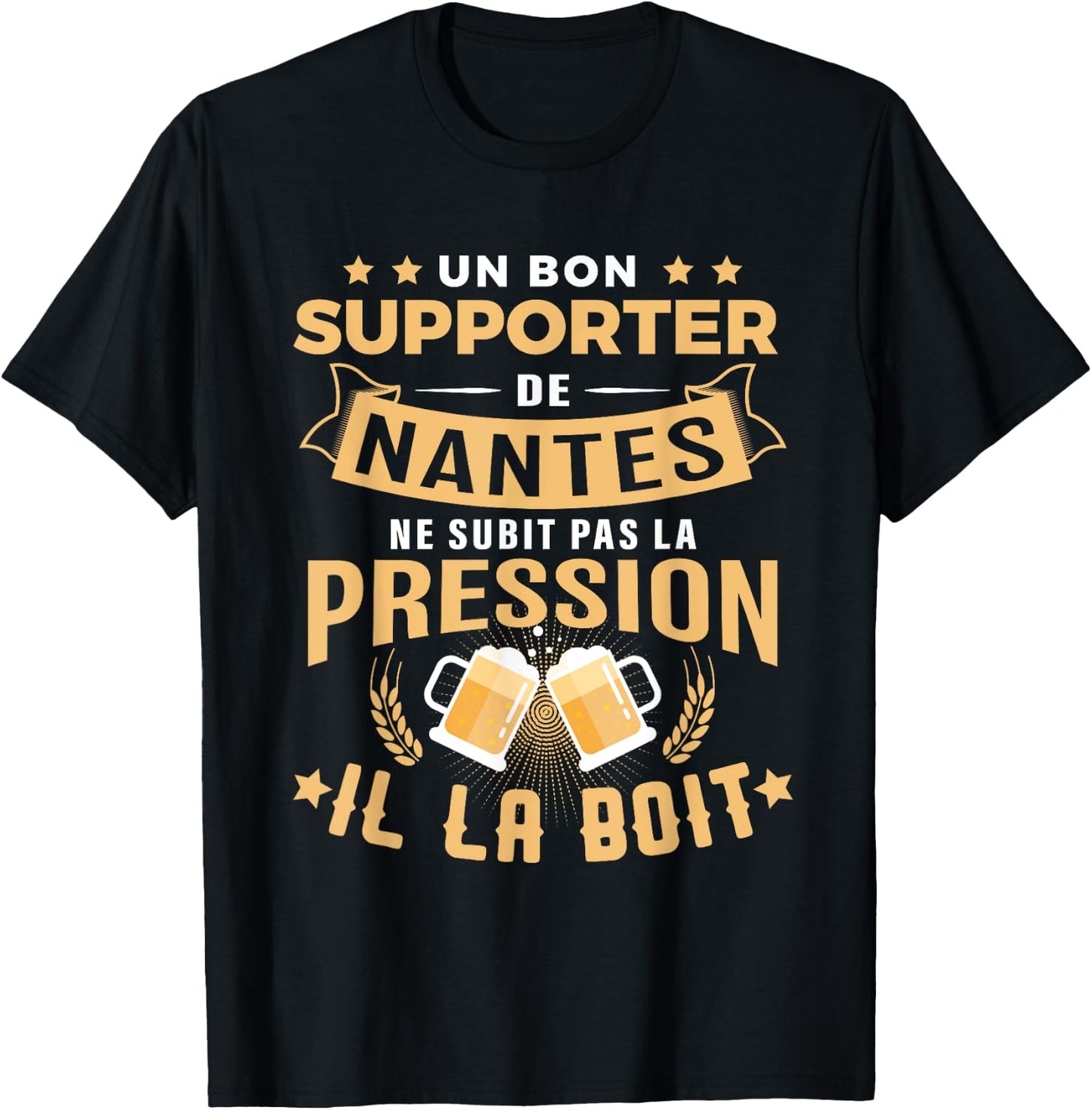 Bon Supporter de Nantes drinks pressure humour Nantes T-Shirt - T-Shirt | Black