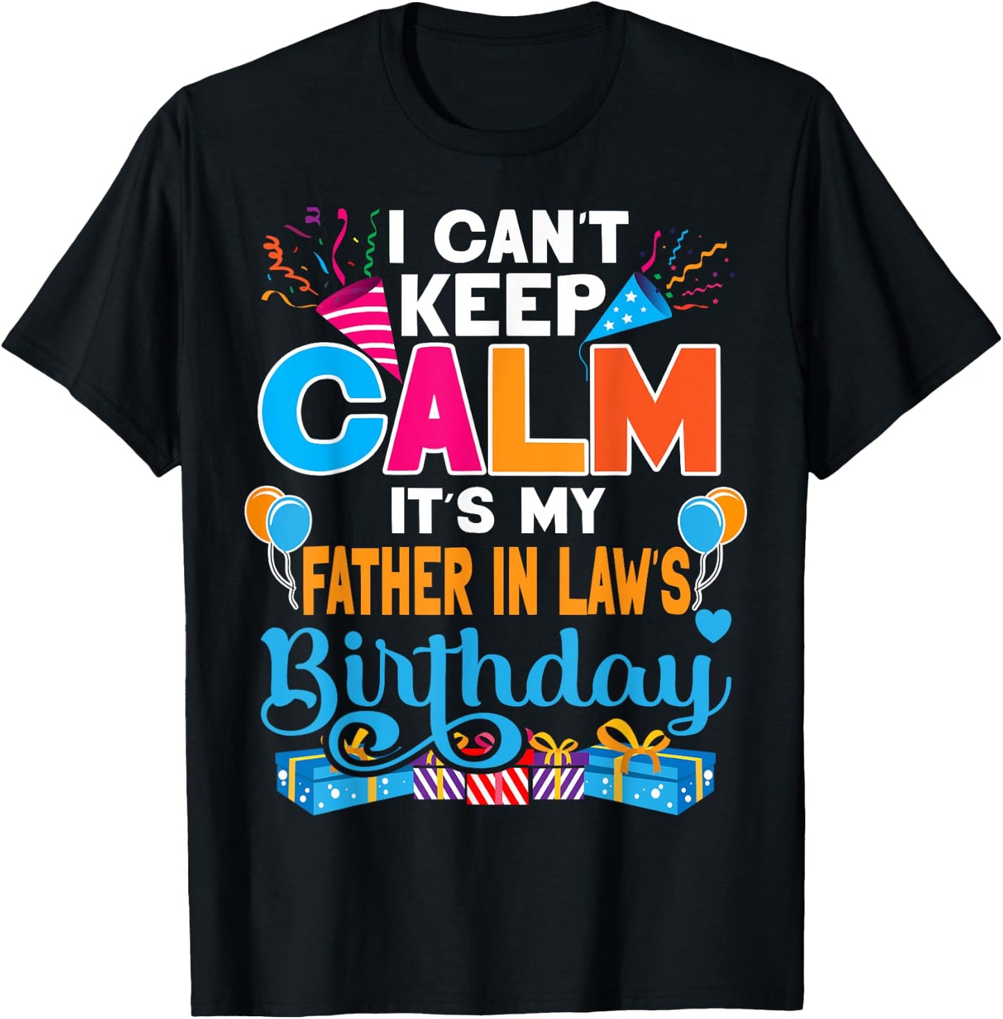 Cute I Can't Keep Calm It's My Father in law Birthday T-Shirt - T-Shirt | Black