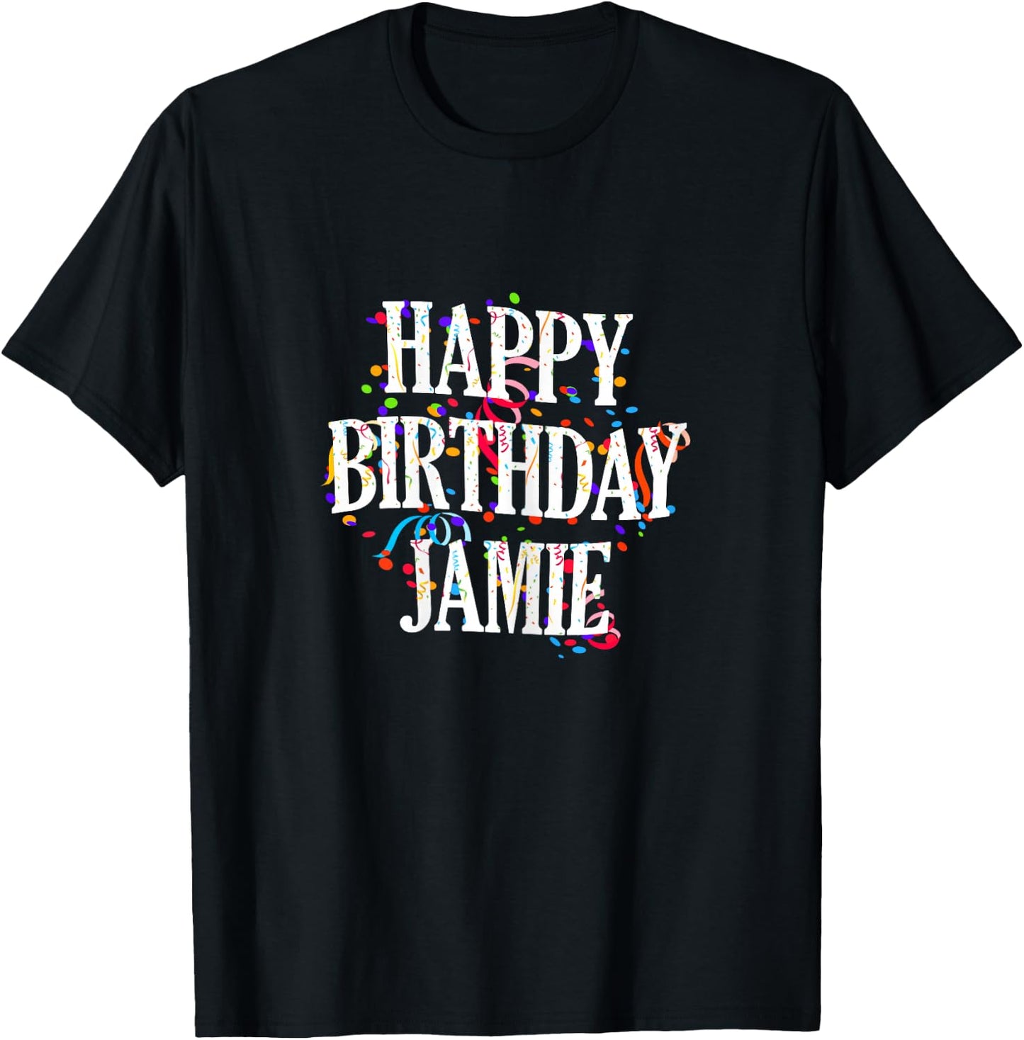 Happy Birthday Jamie Girl's First Name Colourful Birthday T-Shirt - T-Shirt | Black