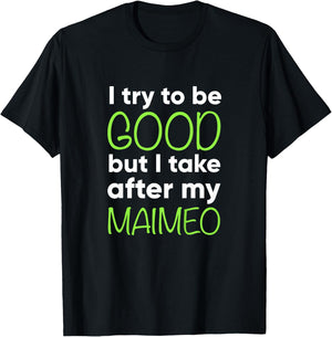 Maimeo For Kids Funny I Try To Be Good But Take After My T-Shirt - T-Shirt | Black