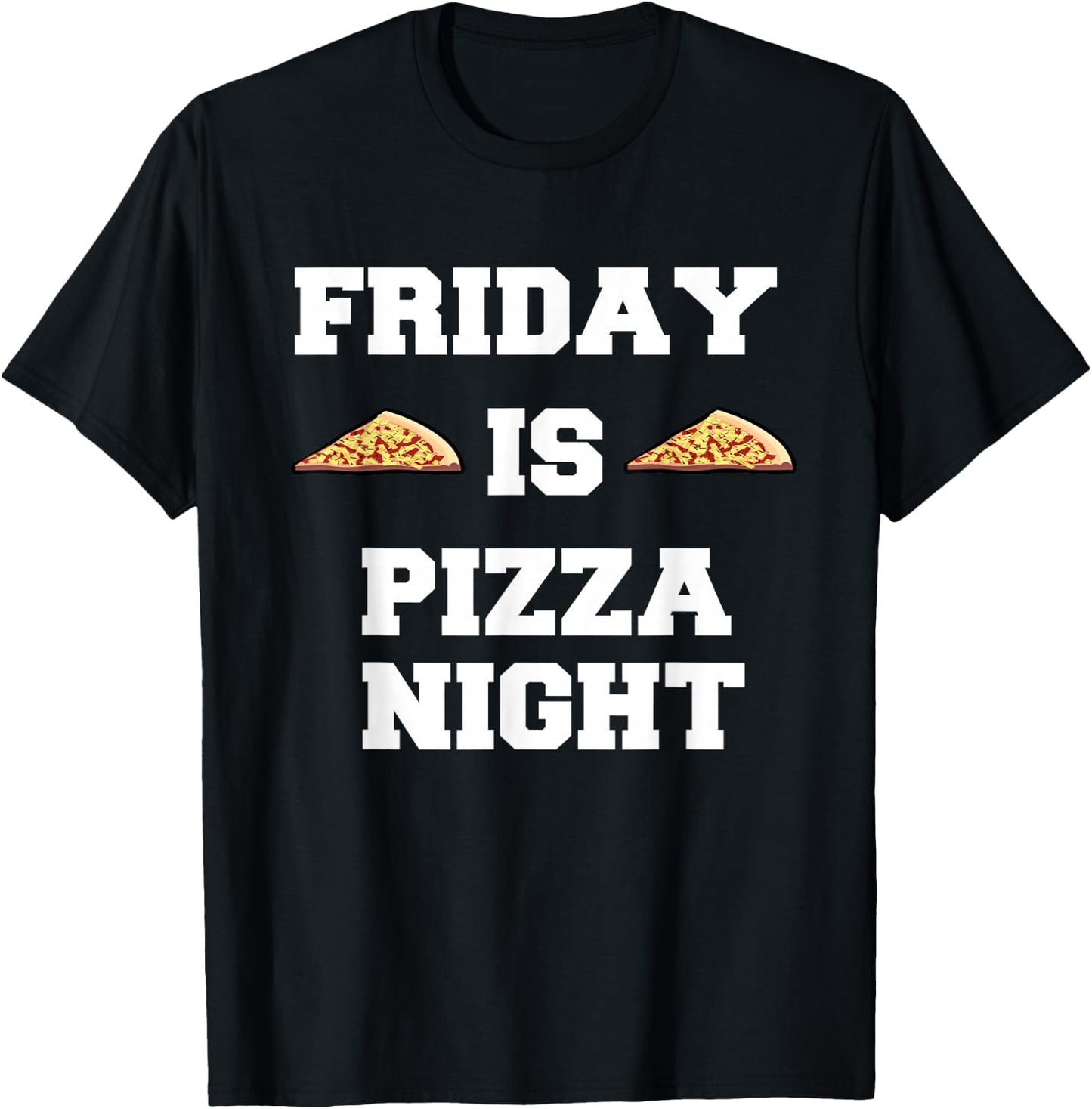 Friday Is Pizza Night Funny Italian Food T-Shirt - T-Shirt | Black