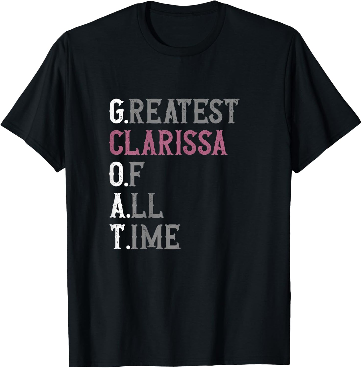 Greatest Clarissa of all time | GOAT | Clarissa T-Shirt - T-Shirt | Black