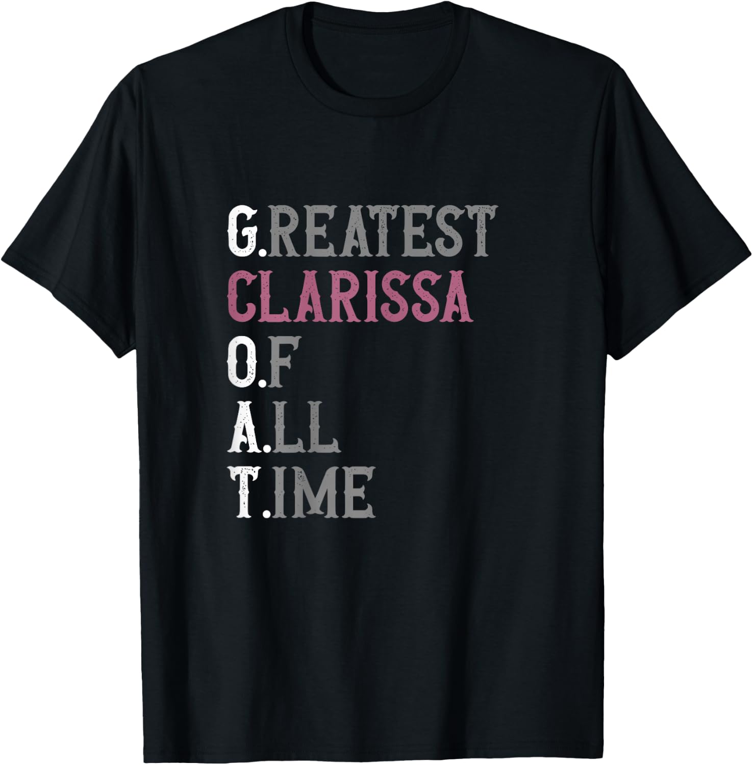 Greatest Clarissa of all time | GOAT | Clarissa T-Shirt - T-Shirt | Black