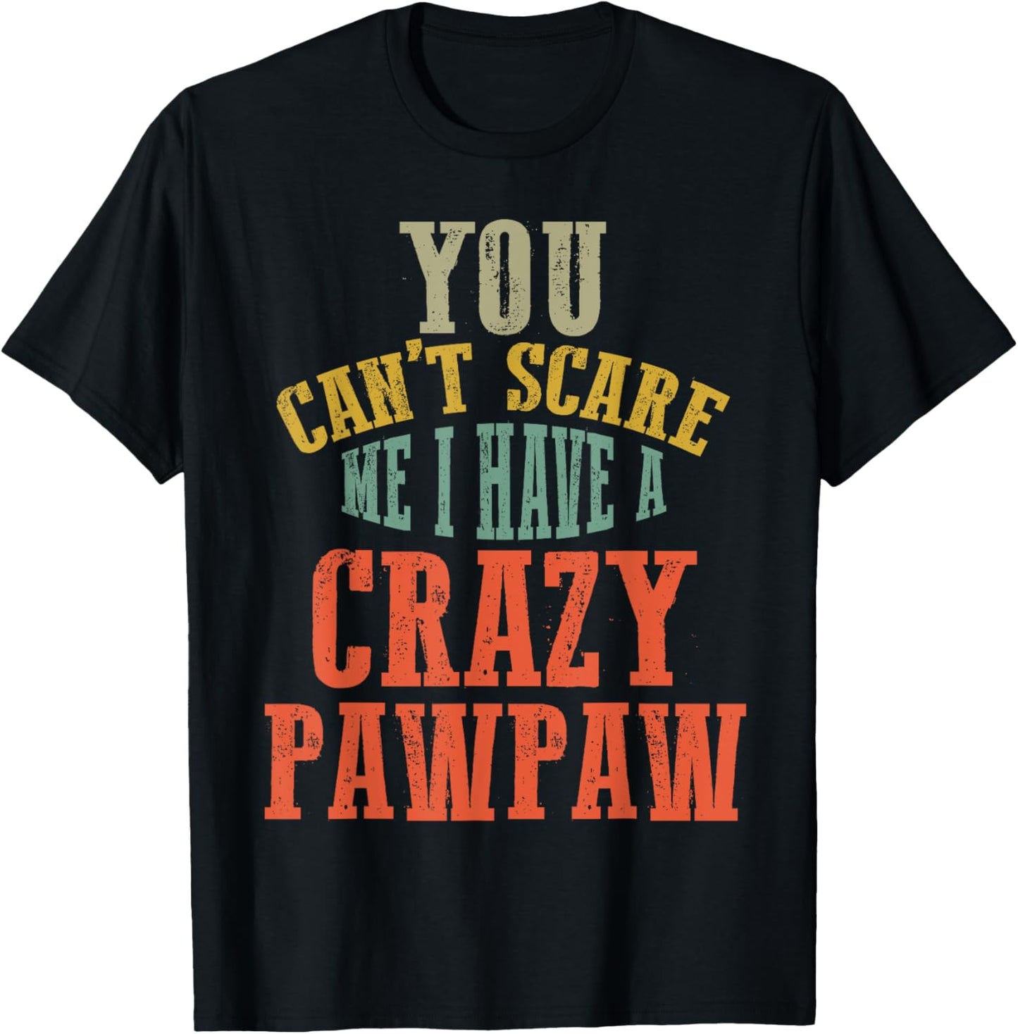 You Can't Scare Me I Have a Crazy PAW PAW Family Matching T-Shirt - T-Shirt | Black