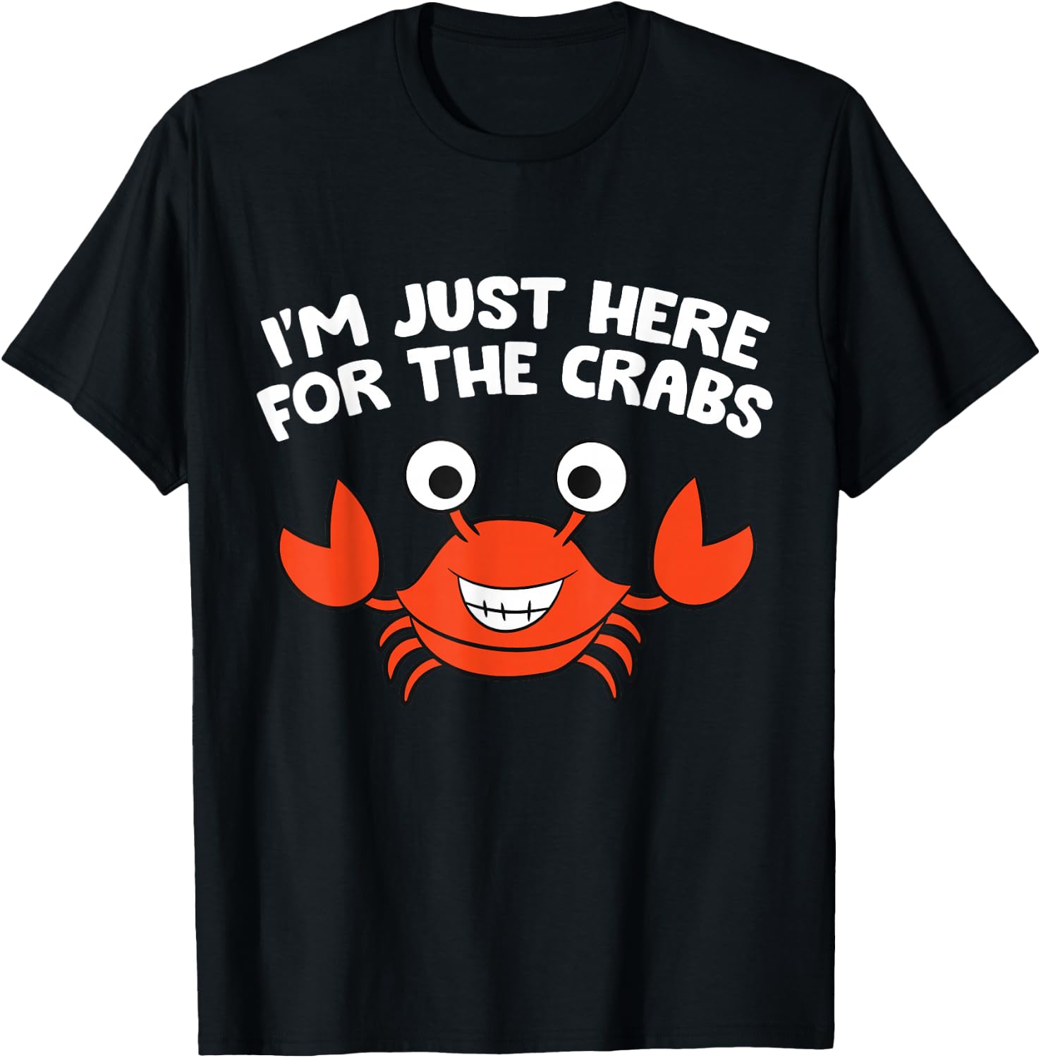 I'm Just Here For The Crabs Funny Crab T-Shirt - T-Shirt | Black