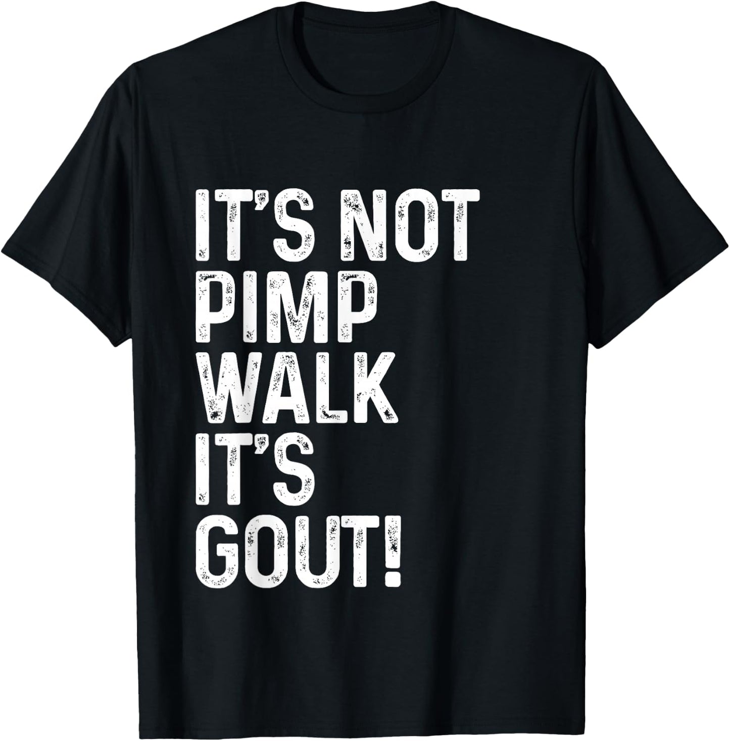 It's Not A Pimp Walk It's Gout T-Shirt - T-Shirt | Black