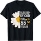 Blessed By God For 85 Years Old 85th Birthday Daisy Flower T-Shirt - T-Shirt | Black