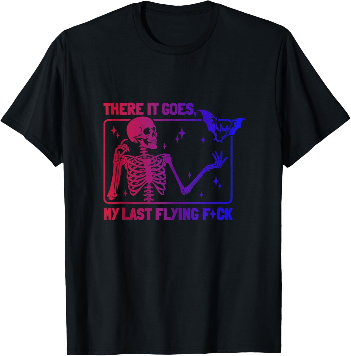 There It Goes My Last Flying F-ck Tie Dye Skeleton Sarcastic T-Shirt - T-Shirt | Black