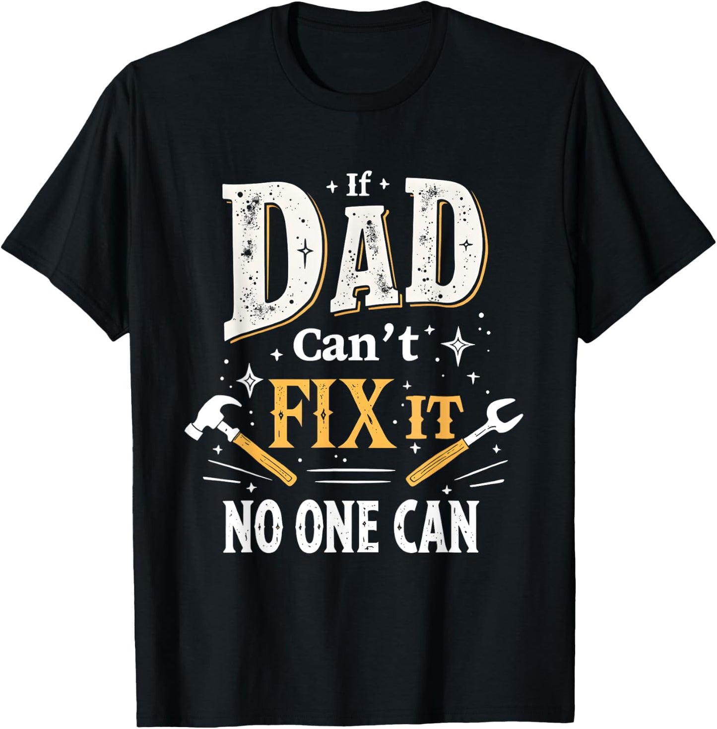 Funny Gift If Dad Can't Fix It for Dad DIY , Black, S T-Shirt - T-Shirt | Black