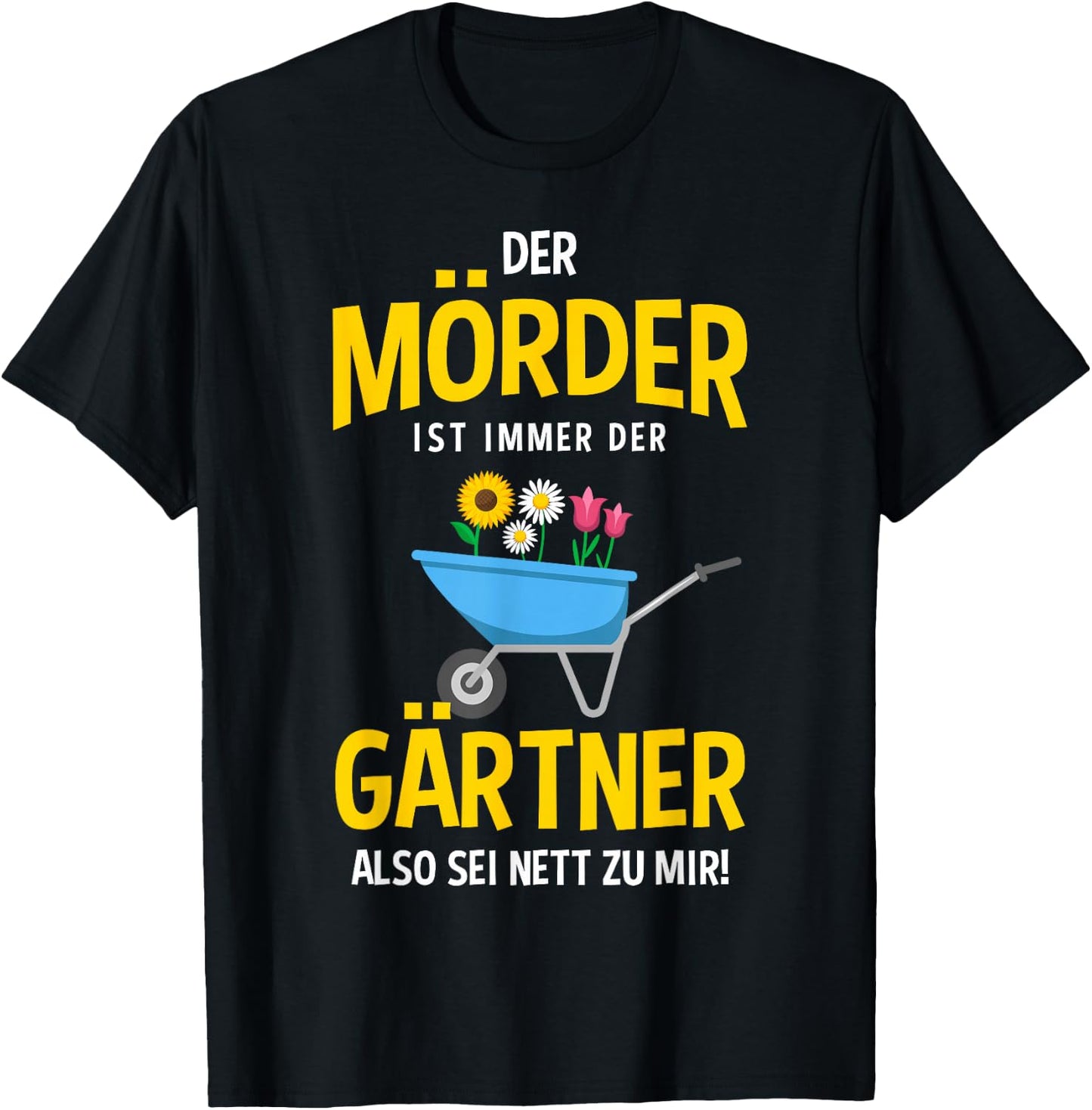 with German Text "Der Mörder ist immer der Gärtner" [German, black T-Shirt - T-Shirt | Black