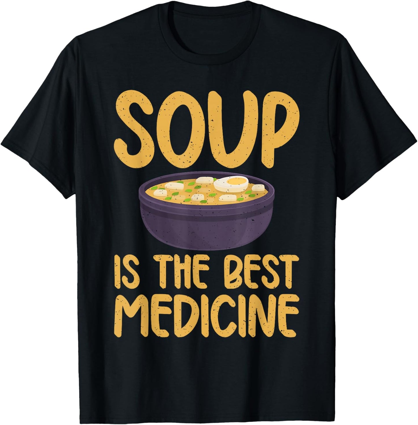 Soup is the best Medicine Soup Lover T-Shirt - T-Shirt | Black