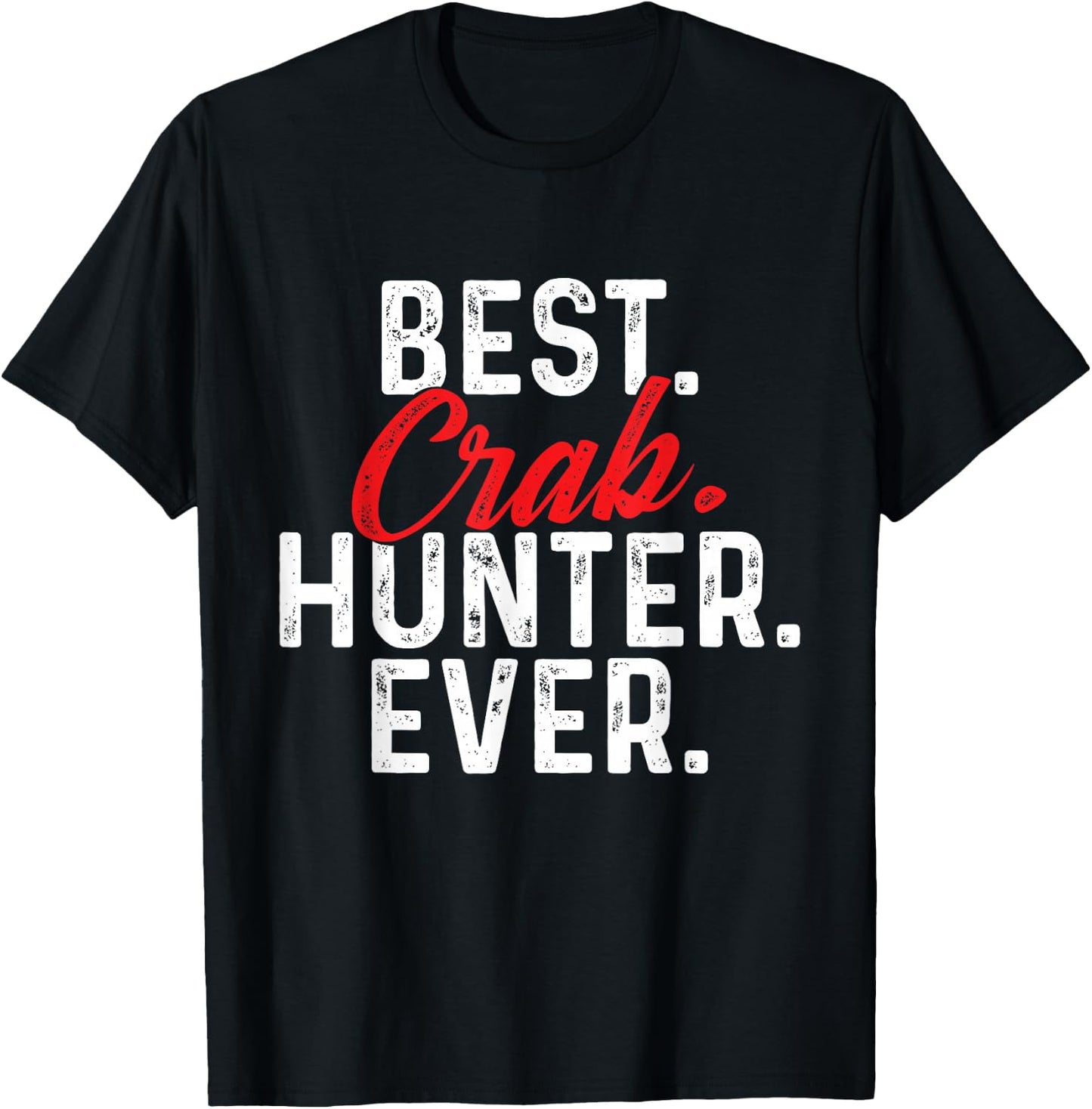 Best Crab Hunter Ever - Crabber Crabbing Crustacean Lover T-Shirt - T-Shirt | Black