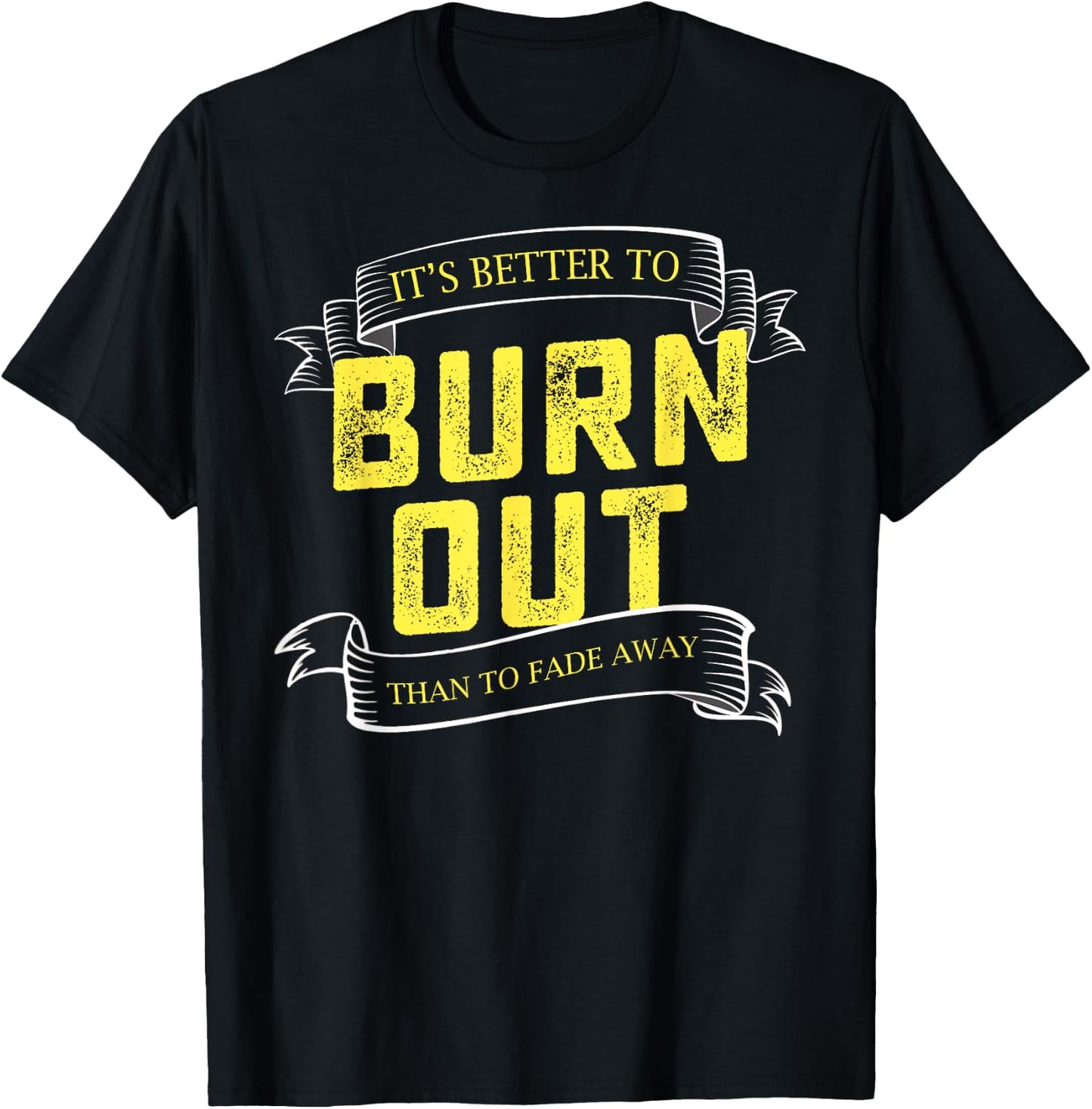 It's Better To Burn Out Than Fade Away Hustle Entrepreneur T-Shirt - T-Shirt | Black