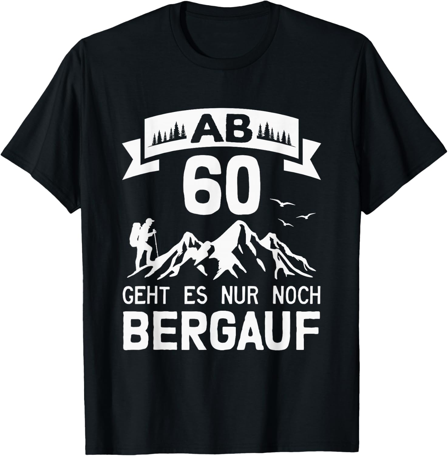 Wandern Alpen Berge Bergsteiger 60. Geburtstag T-Shirt - T-Shirt | Black