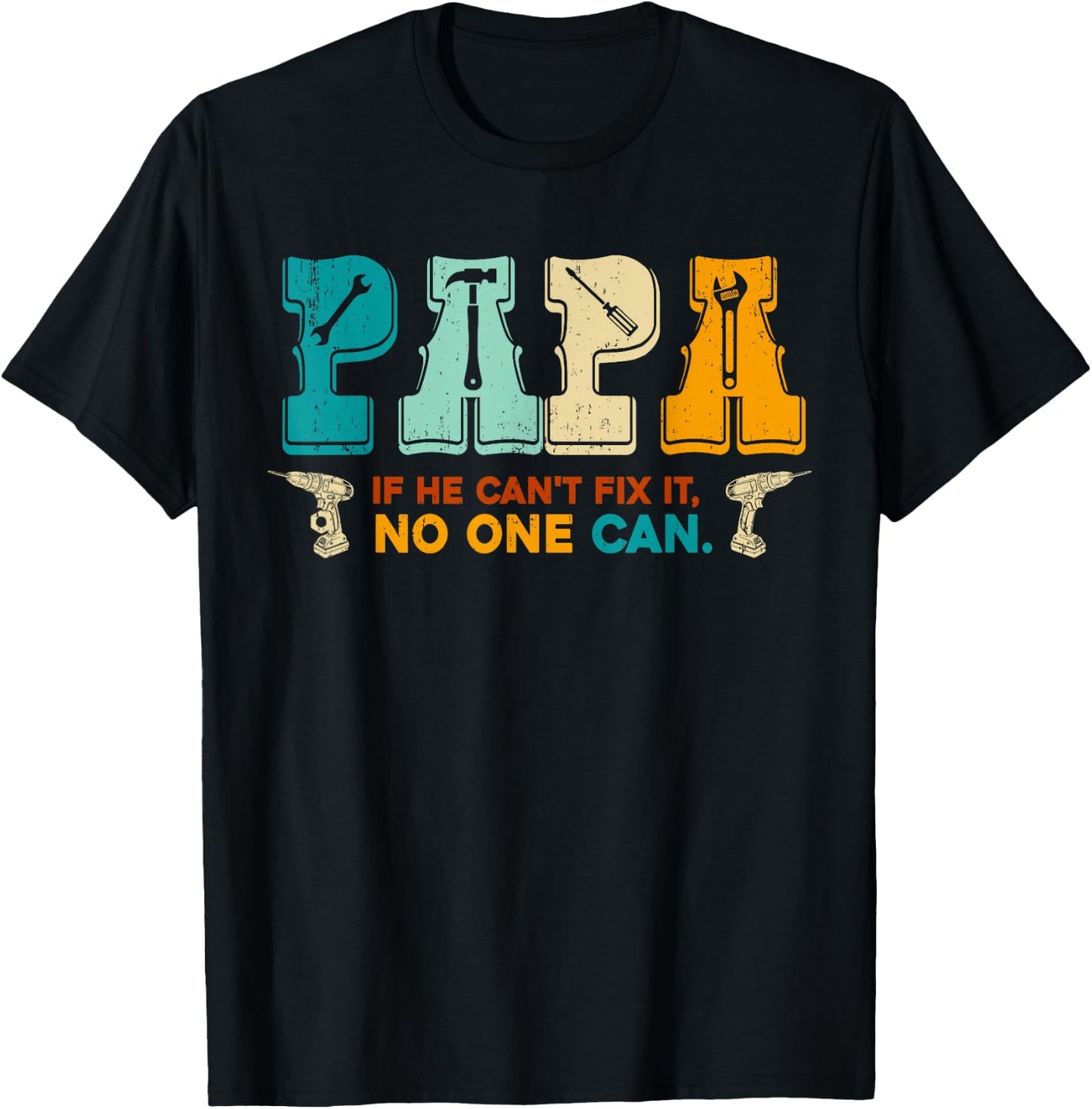 Papa If He Cant Fix It No One Can Funny Fathers Day Papa Men T-Shirt - T-Shirt | Black