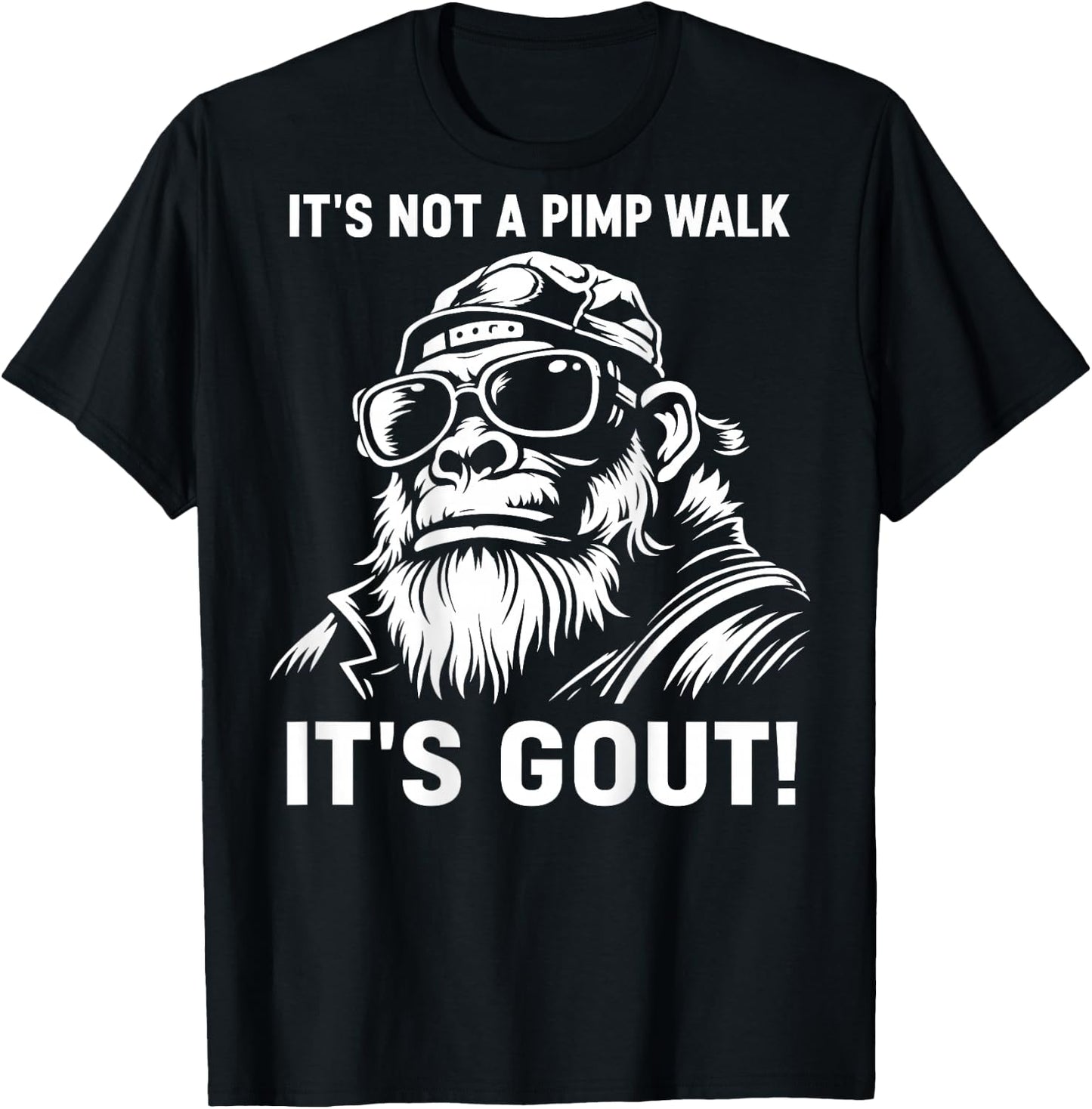 It's Not A Pimp Walk It's Gout (On Back) T-Shirt - T-Shirt | Black