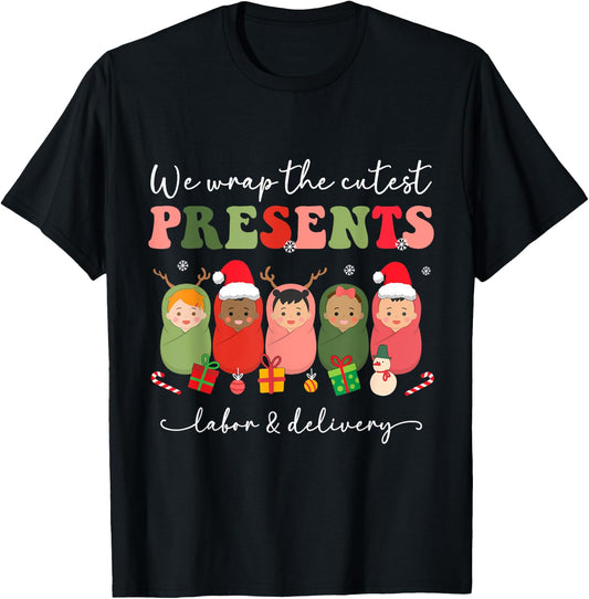 We Wrap Cutest Presents Labor & Delivery L&D Nurse Christmas T-Shirt - T-Shirt | Black