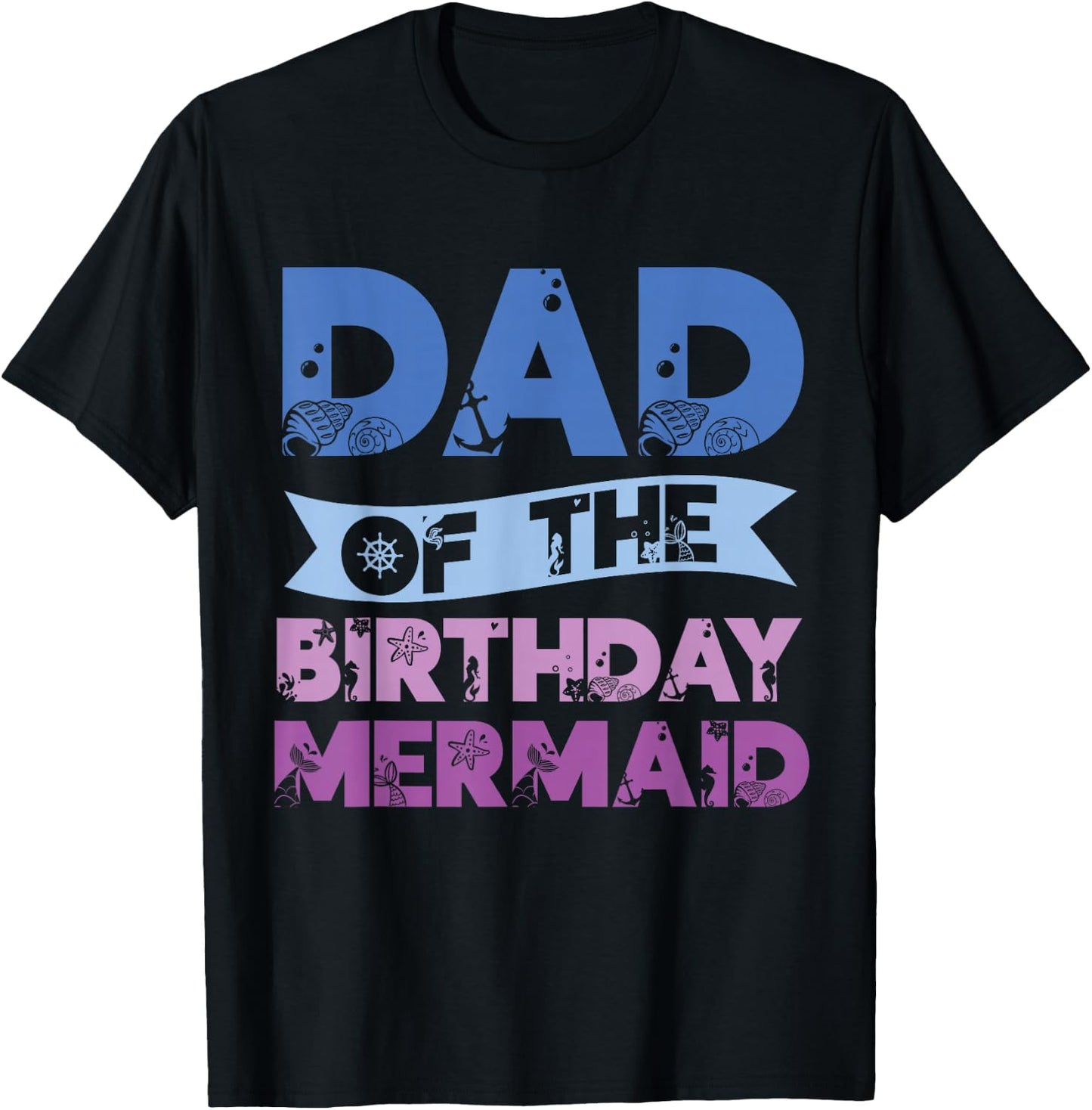 Dad Of The Birthday Mermaid Girls Mermaids Birthday Mermaid T-Shirt - T-Shirt | Black