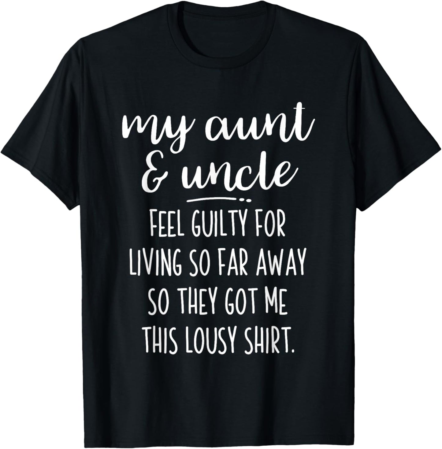 My Aunt and Uncle Feel Guilty So They Got Me This T Shirt T-Shirt - T-Shirt | Black