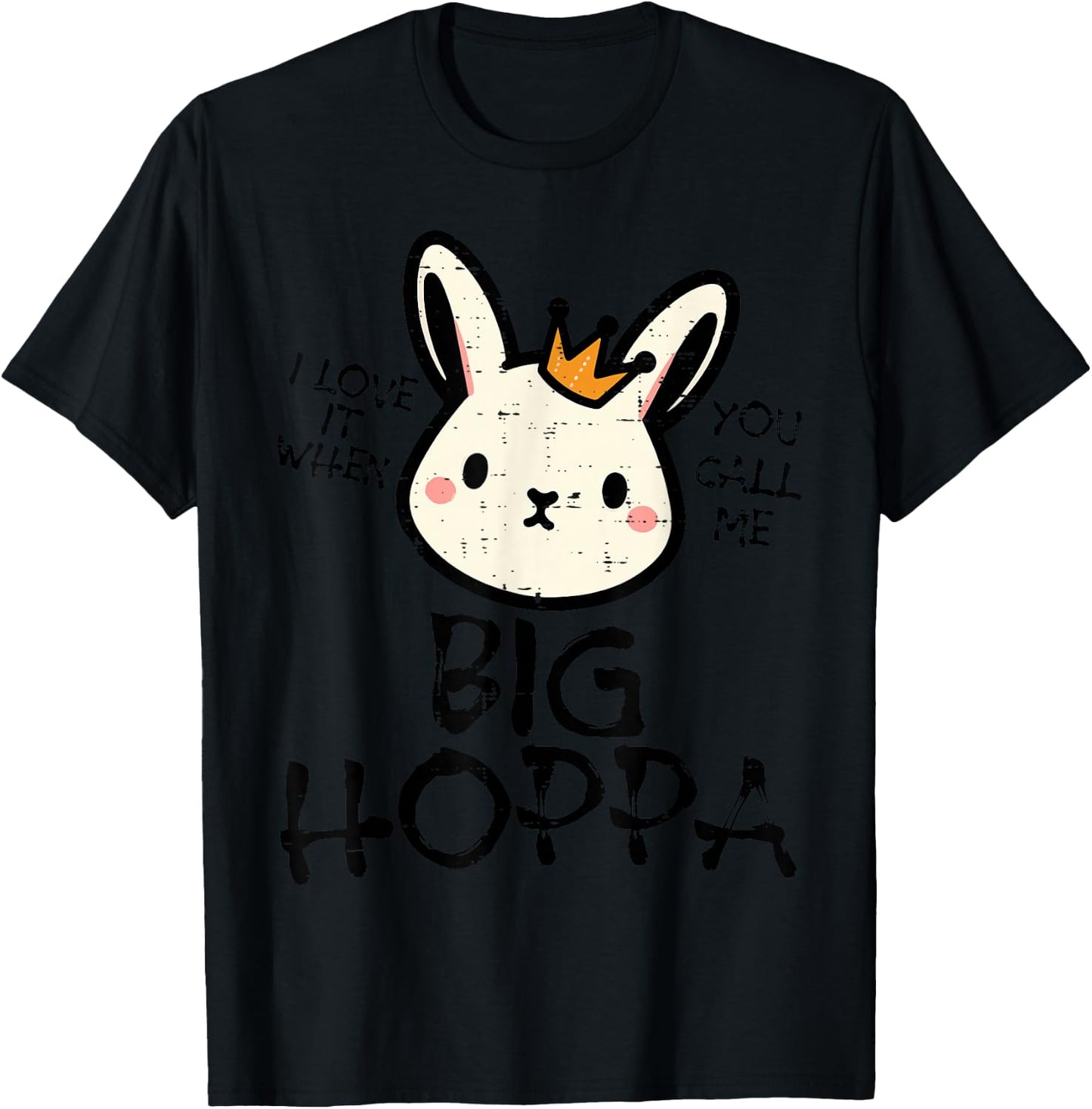 Easter Bunny Love It Call Me Big Hoppa Rabbit Women Kids Men T-Shirt - T-Shirt | Black