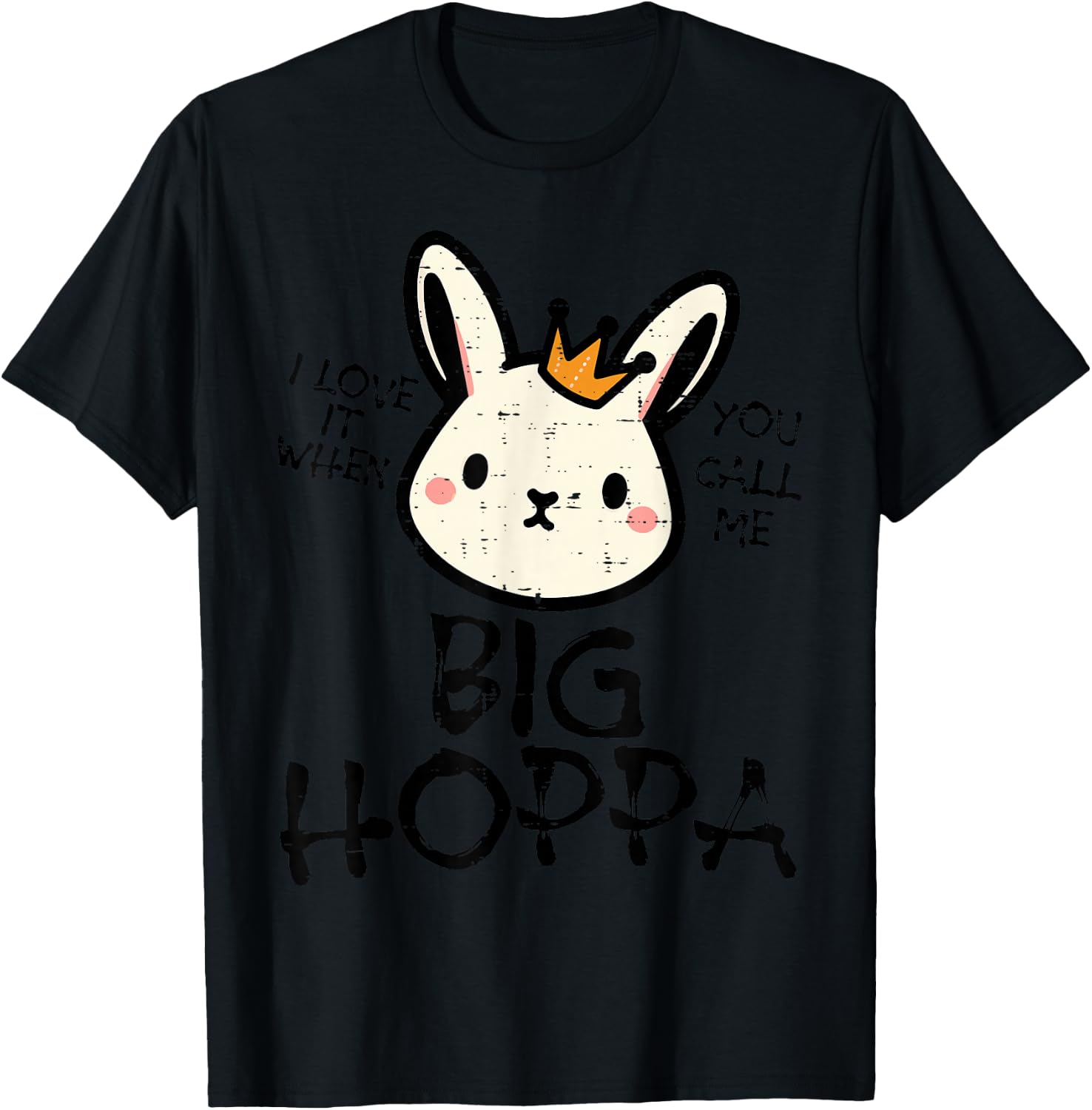 Easter Bunny Love It Call Me Big Hoppa Rabbit Women Kids Men T-Shirt - T-Shirt | Black