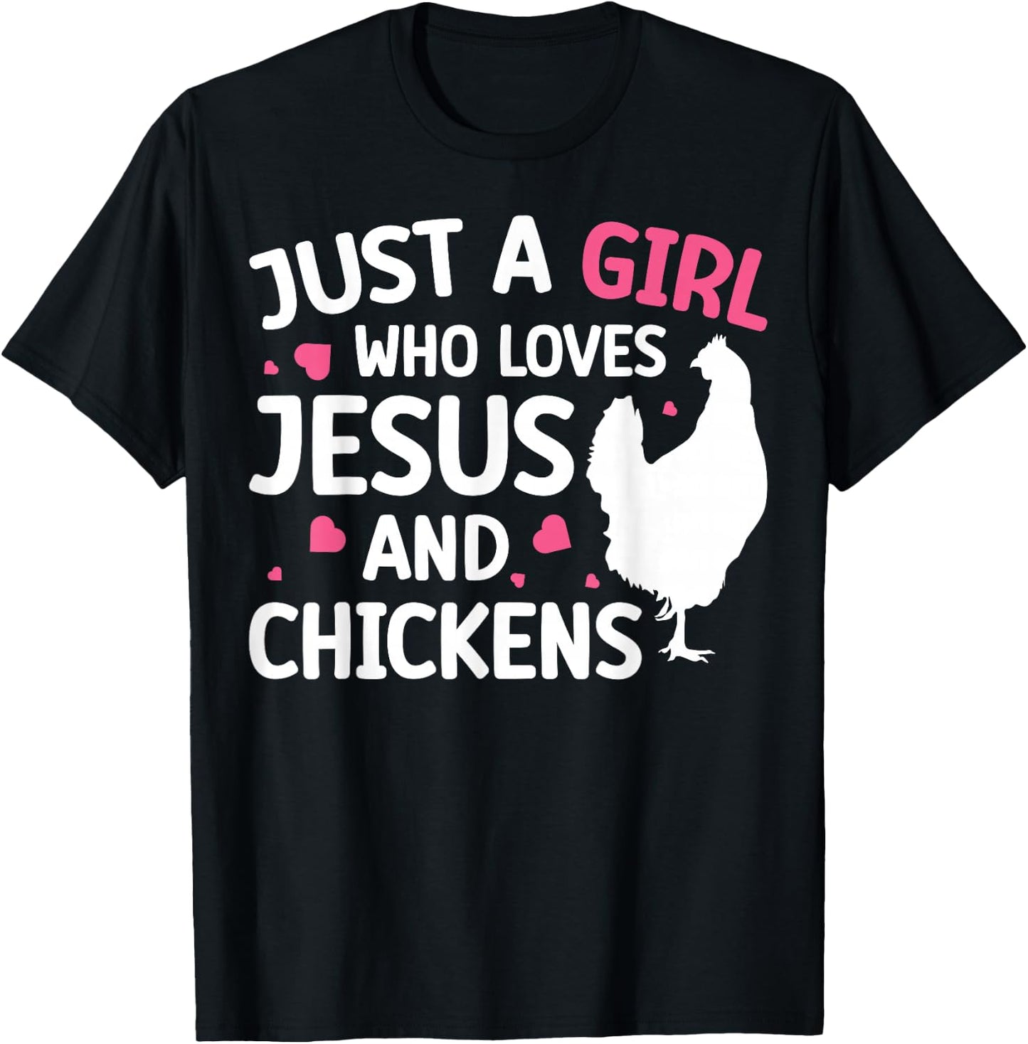 Just A Girl Who Loves Jesus And Chickens T-Shirt - T-Shirt | Black