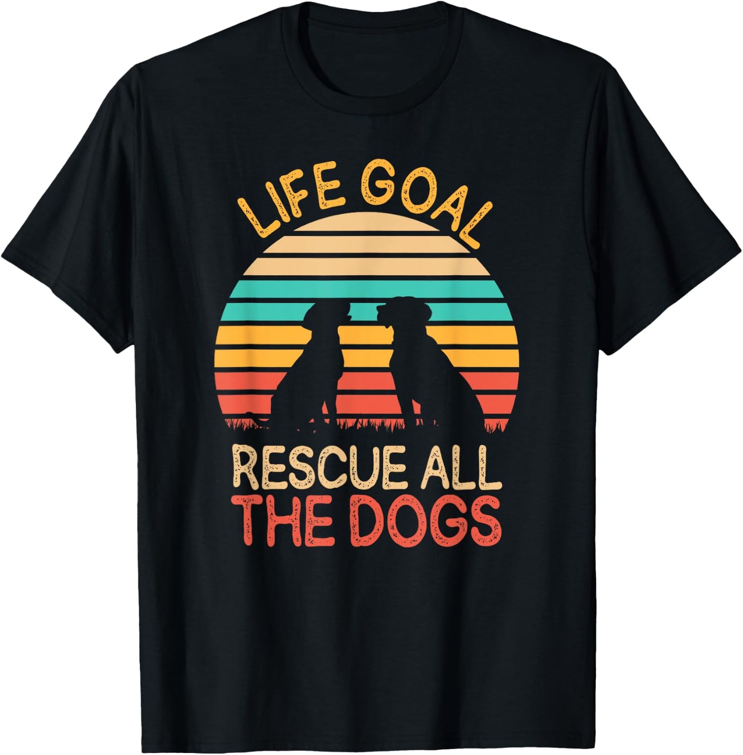 Life Goal: Rescue All The Dogs Dog Rescuing Puppy Women T-Shirt - T-Shirt | Black