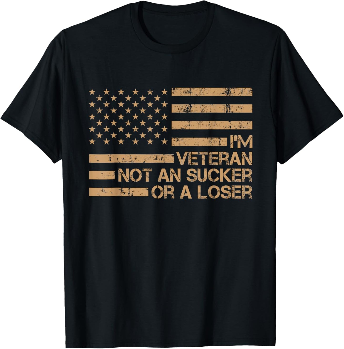 I'm A Veteran Not A Sucker Or A Loser patriotic quotes T-Shirt - T-Shirt | Black