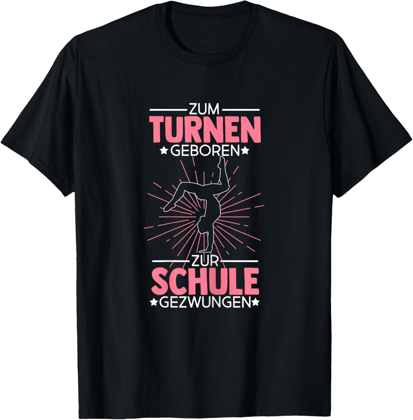 Zum Turnen Geboren Zur Schule Gezwungen Turnen Turner T-Shirt - T-Shirt | Black