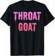 Throat Goat - Funny Saying Slang Adult Humor Meme Gag Gifts T-Shirt - T-Shirt | Black