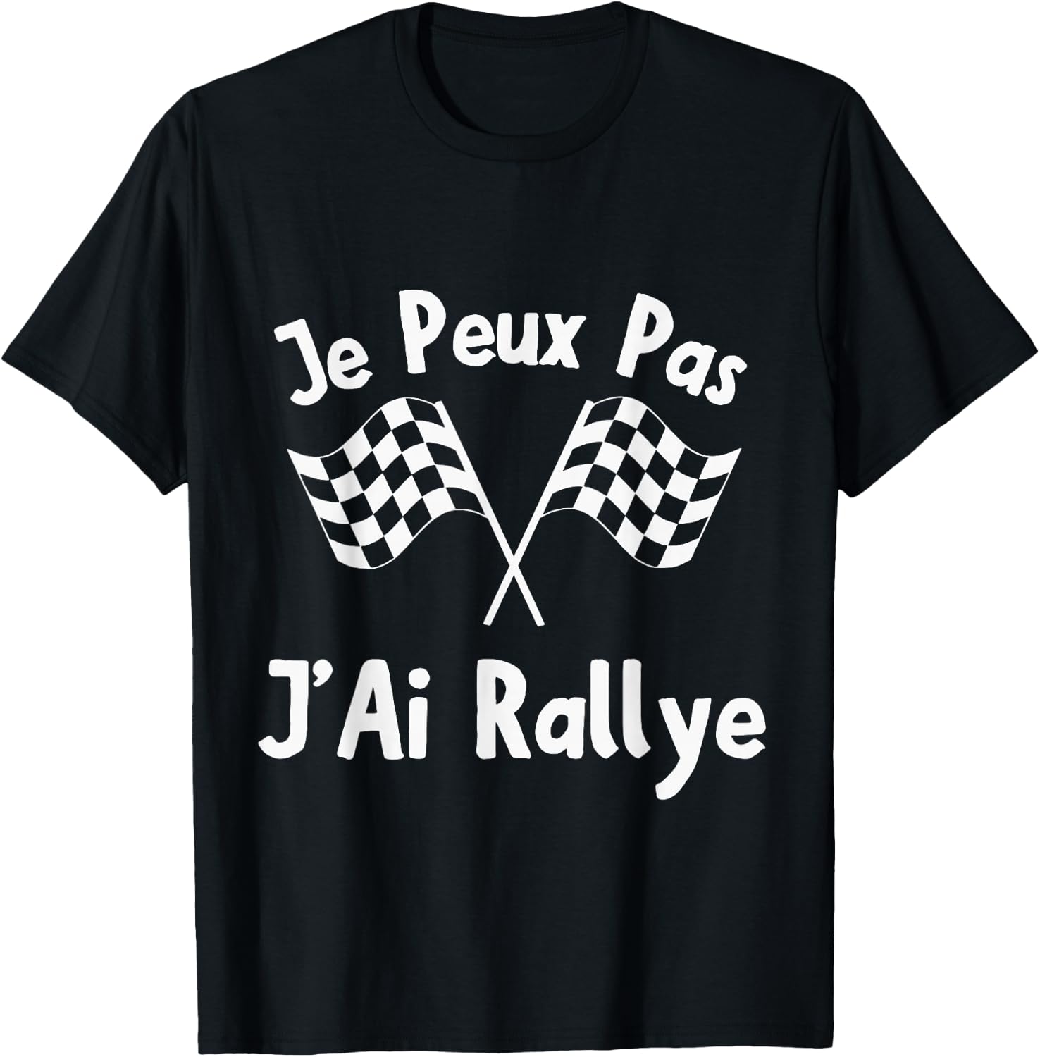 Je Peux Pas J'Ai Rally Racing Driver Track Flags , Black, S T-Shirt - T-Shirt | Black