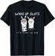 Wake Up Sluts It's Time to Sin, Meme Sarcastic Animal T-Shirt - T-Shirt | Black