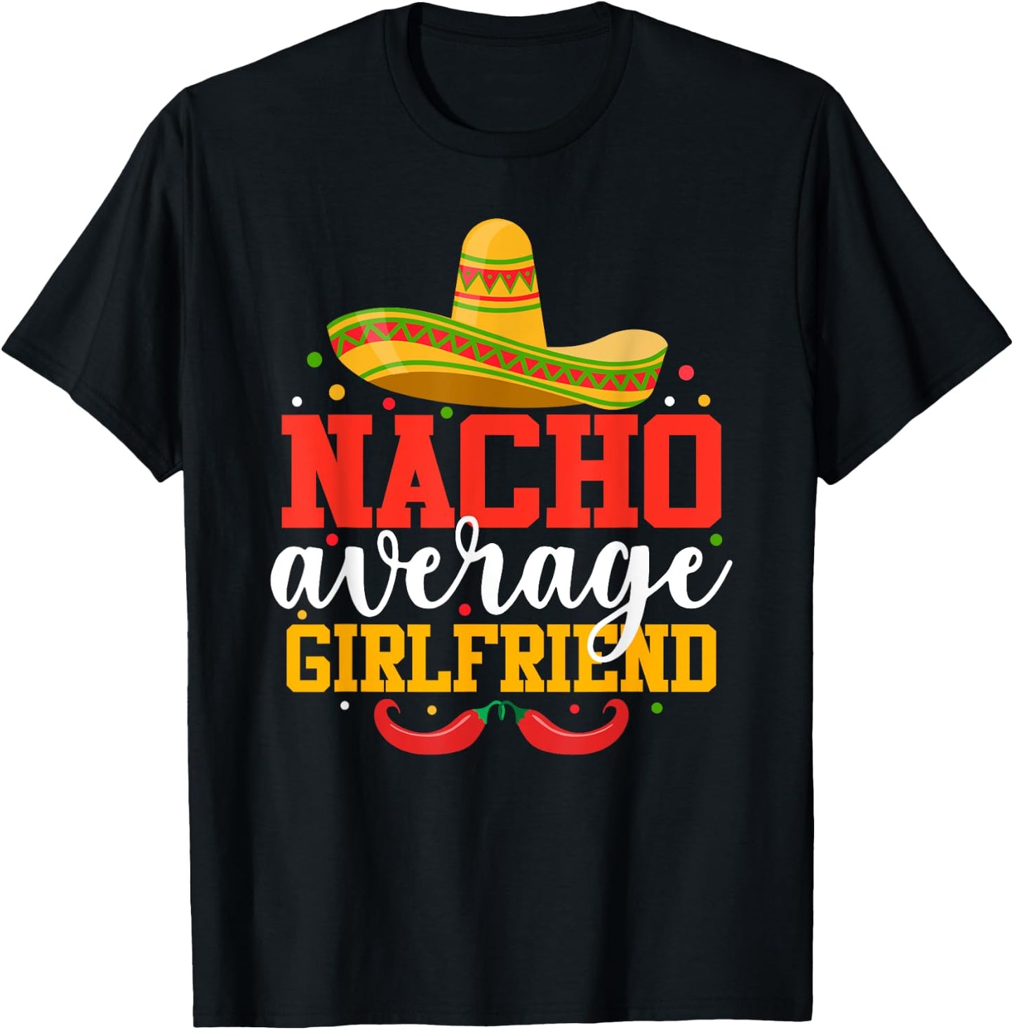 Nacho Average Girlfriend Funny Mexican Cinco De Mayo T-Shirt - T-Shirt | Black