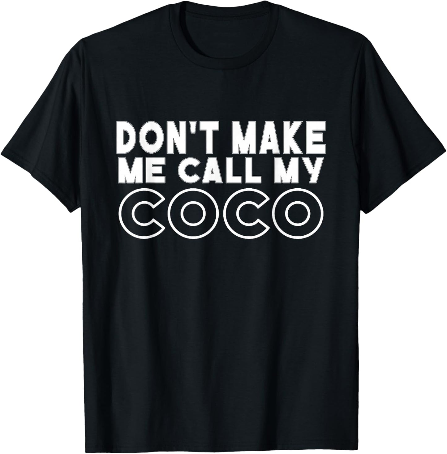 Don't Make Me Call My Coco Toddler Grandma Mothers Day T-Shirt - T-Shirt | Black