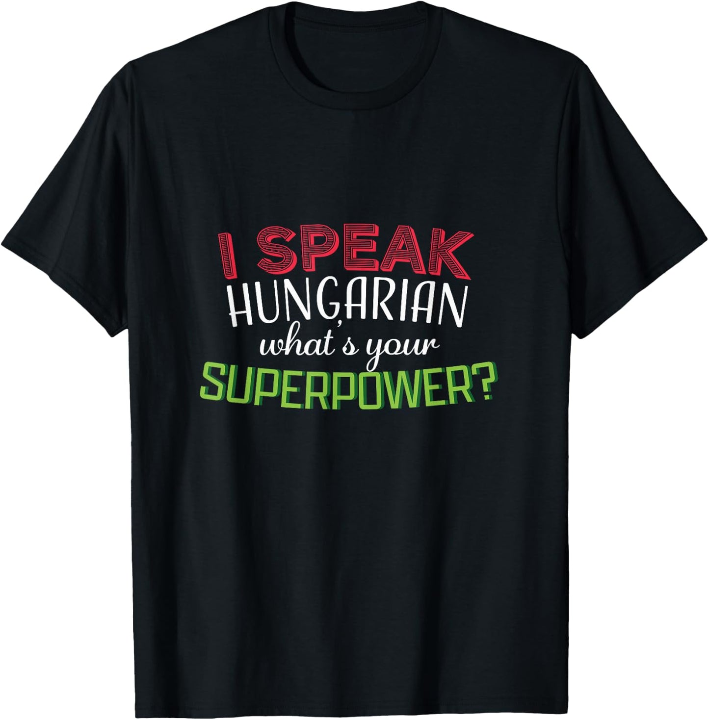 I speak hungarian what at's your superpower? gift T-Shirt - T-Shirt | Black