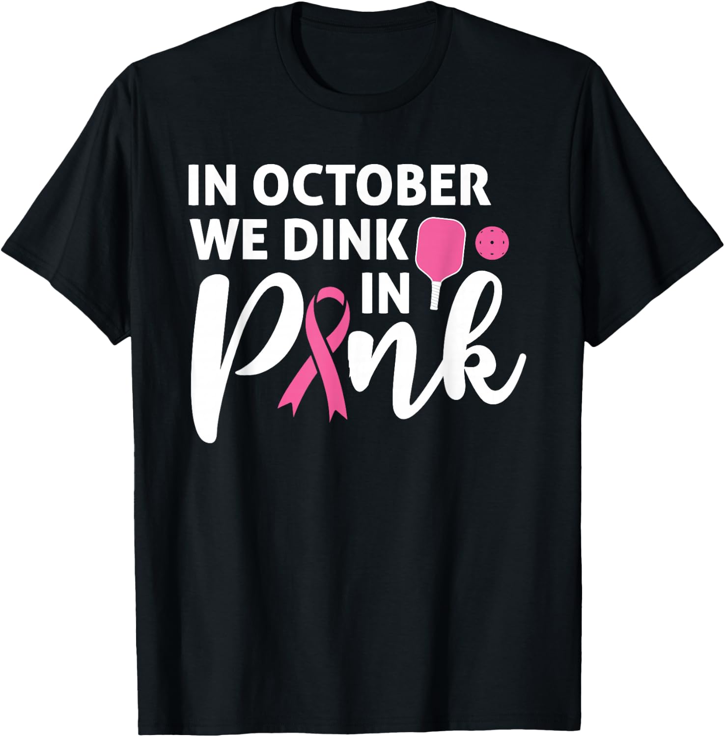 Pickleball In October We Dink In Pink Breast Cancer T-Shirt - T-Shirt | Black