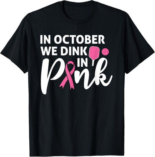 Pickleball In October We Dink In Pink Breast Cancer T-Shirt - T-Shirt | Black