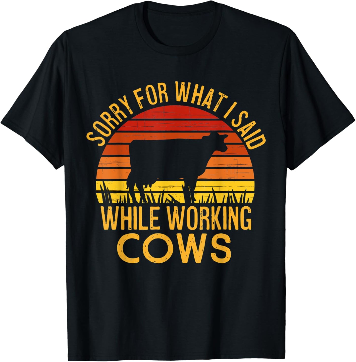 Sorry For What I Said While Working Cows T-Shirt - T-Shirt | Black