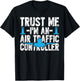 Trust Me I'm an Air Traffic Controller Costume Aviation T-Shirt - T-Shirt | Black