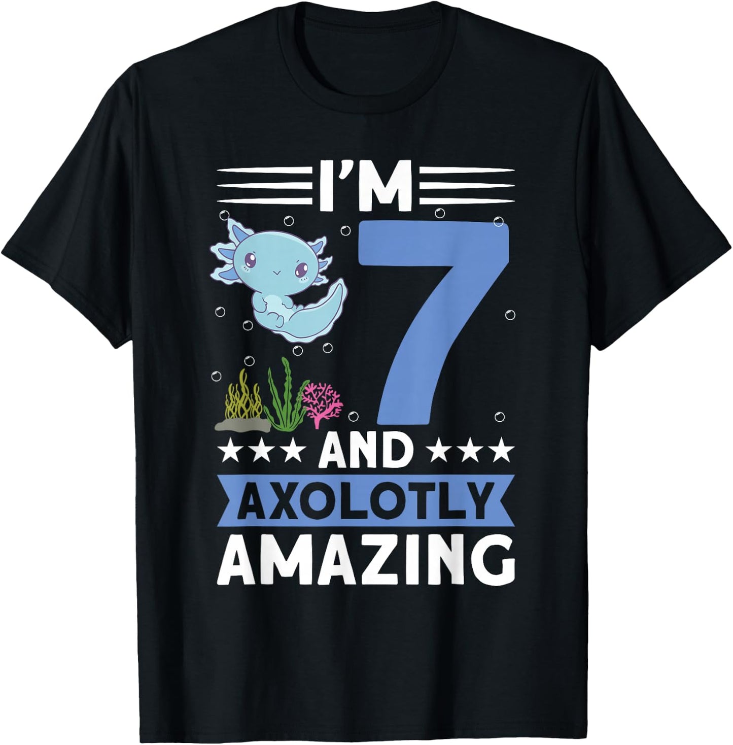 I'm 7 and axolotly amazing 7th Birthday Kids Axolotl T-Shirt - T-Shirt | Black
