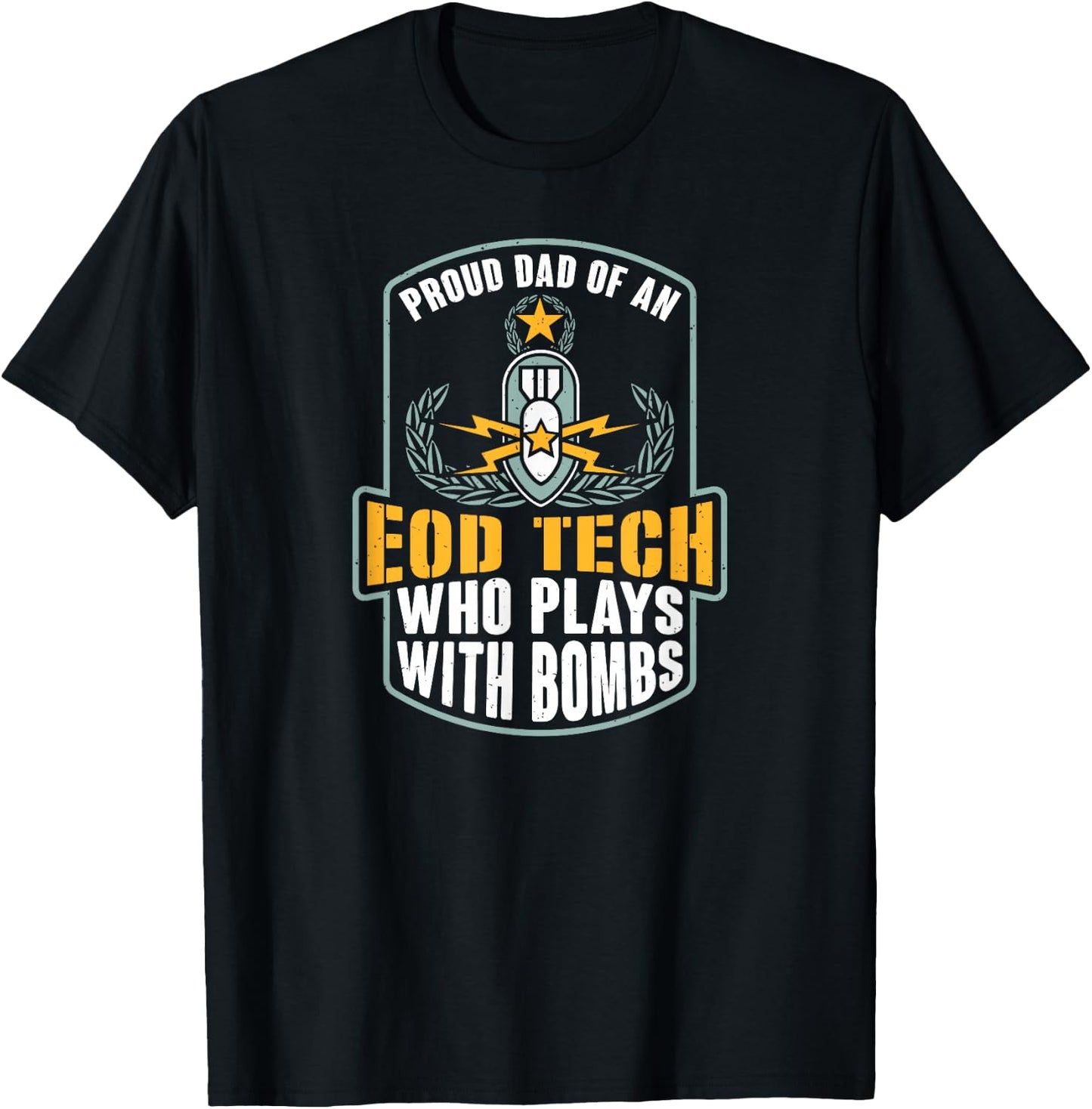 EOD Badge Warrior Explosive Ordnance Disposal Proud Dad T-Shirt - T-Shirt | Black