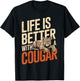 Life Is Better With A COUGAR Funny Animal Lover T-Shirt - T-Shirt | Black