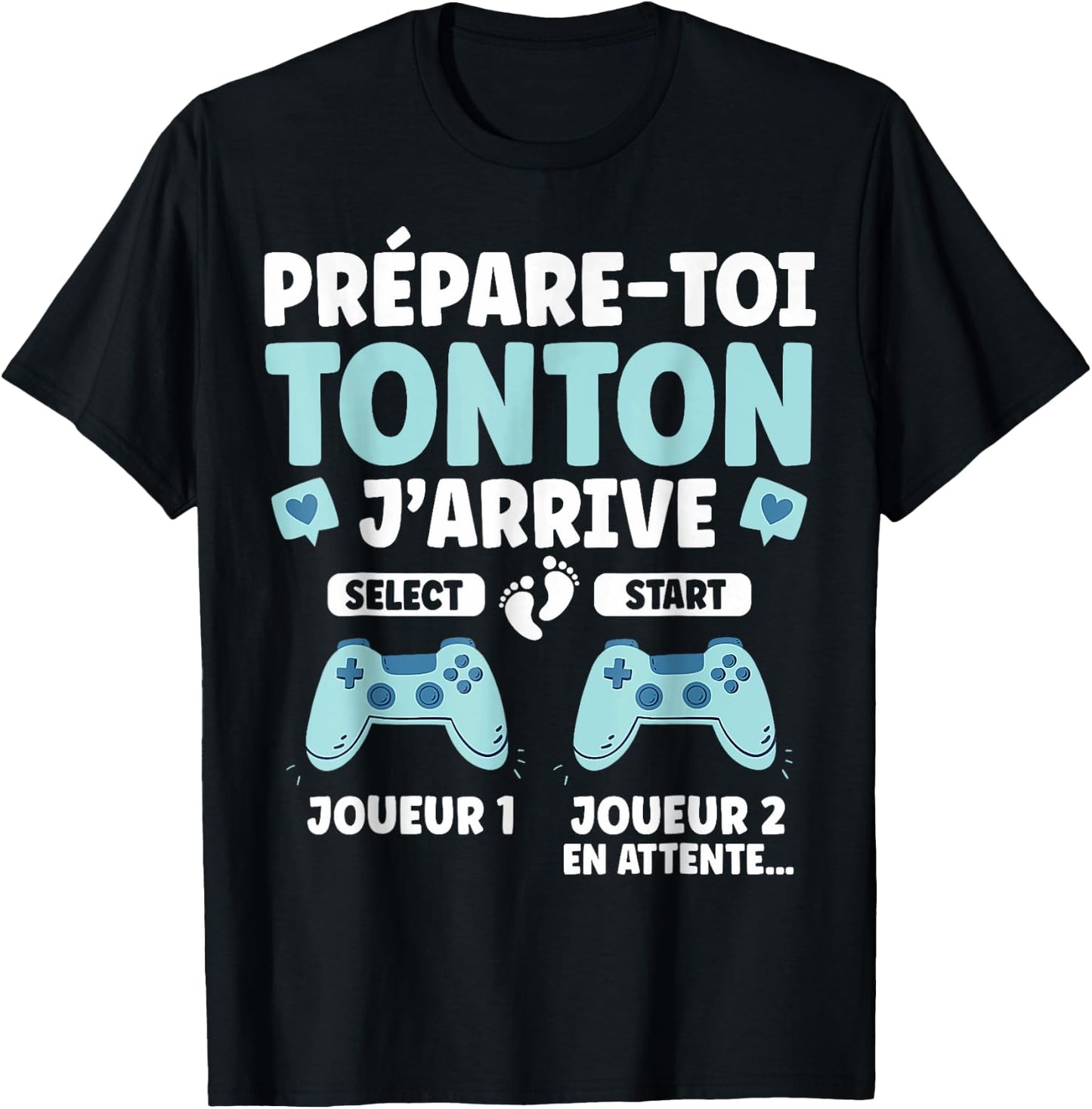 Male Gamer Announcement Pregnancy Prepare Toi Tonton J'arrive , Black, S T-Shirt - T-Shirt | Black