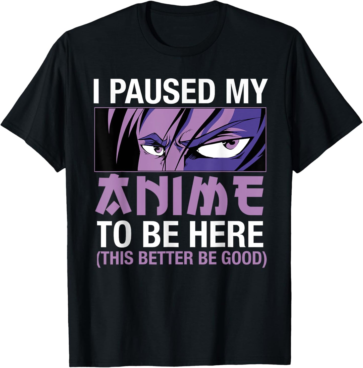 I Paused My Anime To Be Here Japan Kawaii Manga Anime Merch T-Shirt - T-Shirt | Black