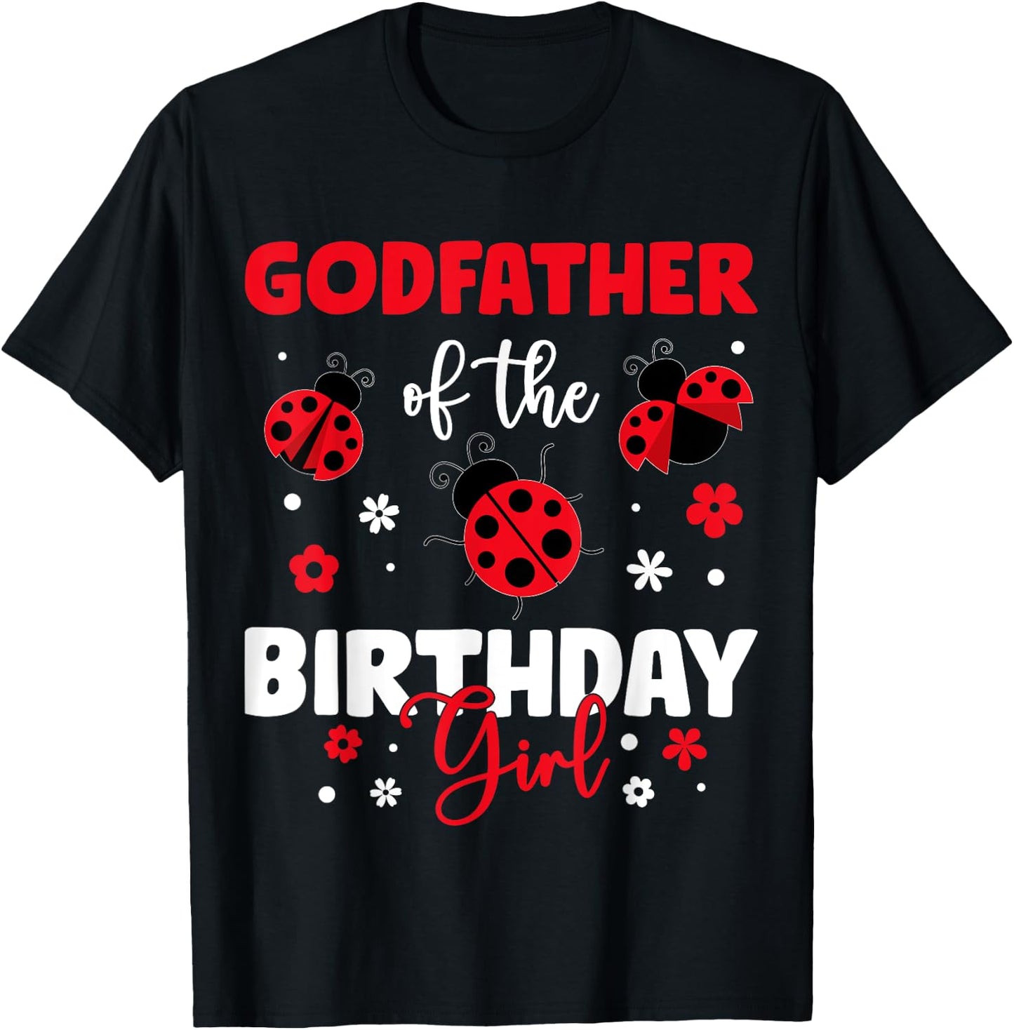 Godfather Of The Birthday Girl Family Ladybug Birthday T-Shirt - T-Shirt | Black