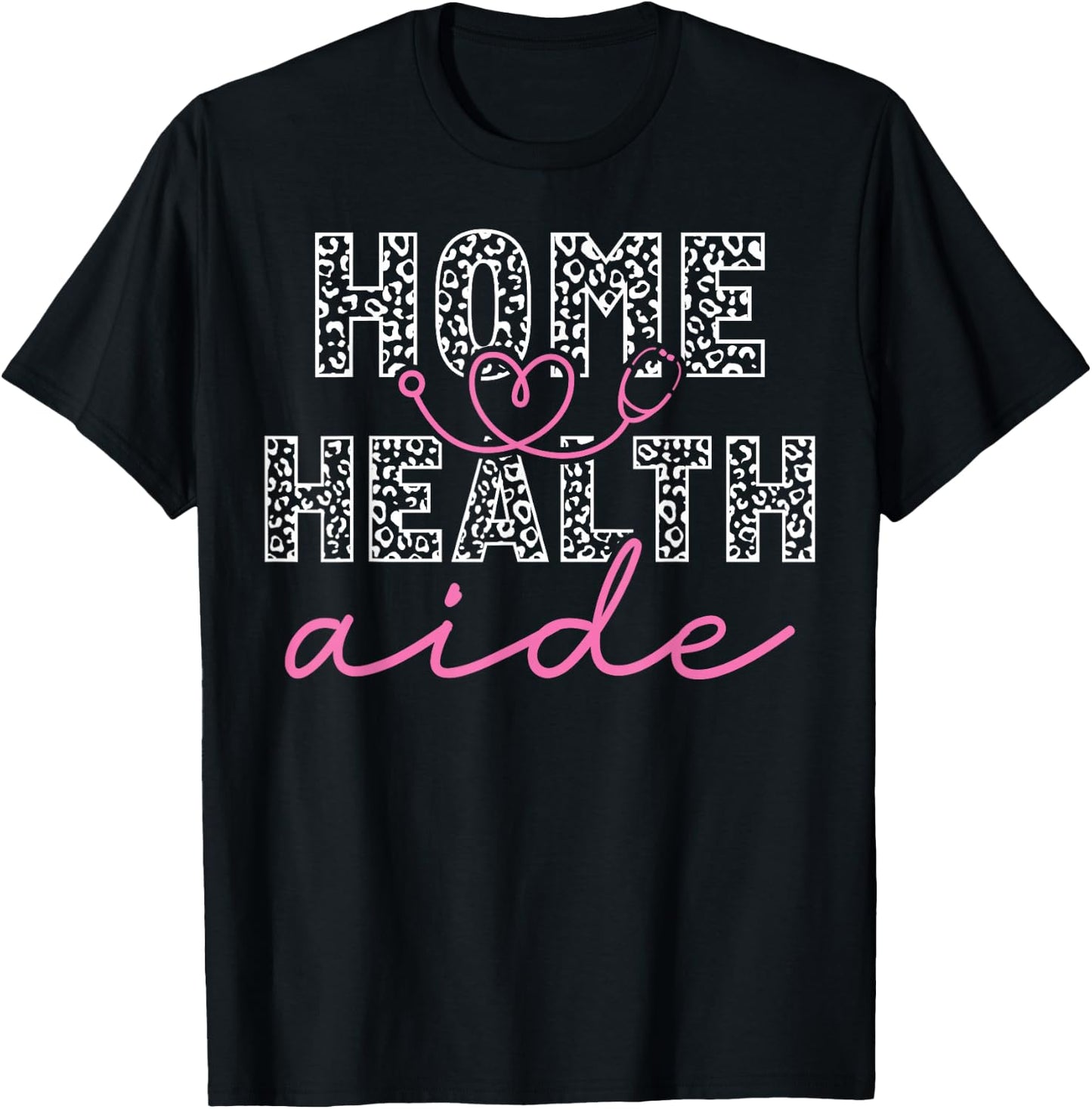 Home Health Aide Heart Leopard Stethoscope T-Shirt - T-Shirt | Black